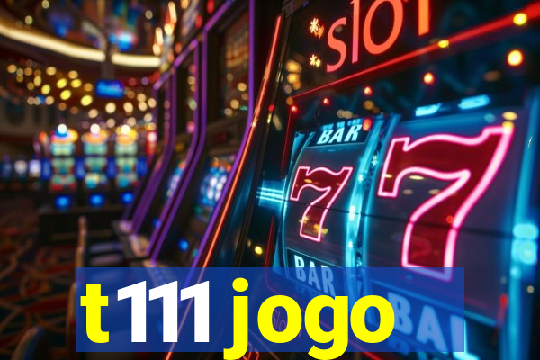 t111 jogo